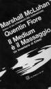 Marshall McLuhan, Quentin Fiore, Il Medium è il Massaggio. Un inventario di effetti, 1967