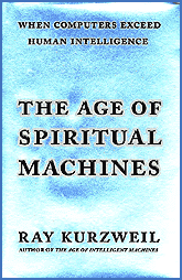 Ray Kurzweil, The age of spiritual machines, 1999
